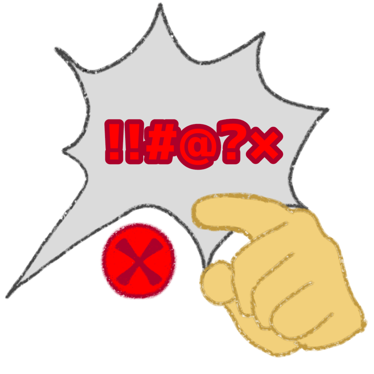 a hand pointing with the asl for you a spiky speech bubble with the text '!!#@?x'. at the bottom there is a red X symbol..